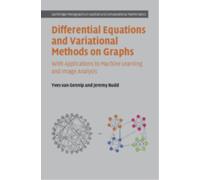 Differential Equations and Variational Methods on Graphs : With Applications to Machine Learning and Image Analysis