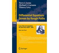 Differential Equations Driven by Rough Paths: Ecole d’Eté de Probabilités de Saint-Flour XXXIV-2004: 1908 (Lecture Notes in Mathematics, 1908)