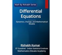 Differential Equations: Dynamics, Change, and Mathematical Structure (Math By Rishabh Series - Calculus)