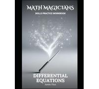 Differential Equations Skills Practice Workbook: Practice Problems With Full Step by Step Solutions (Math Magicians)