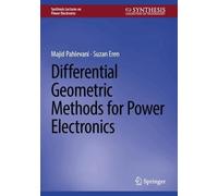 Differential Geometric Methods for Power Electronics (Synthesis Lectures on Power Electronics)