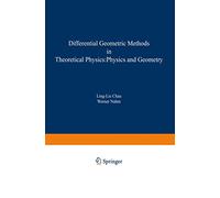 Differential Geometric Methods in Theoretical Physics: Physics and Geometry: 245 (NATO Science Series B:, 245)