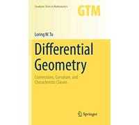 Differential Geometry: Connections, Curvature, and Characteristic Classes: 275 (Graduate Texts in Mathematics, 275)