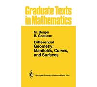 Differential Geometry: Manifolds, Curves, and Surfaces: Manifolds, Curves, and Surfaces: 115 (Graduate Texts in Mathematics, 115)
