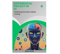 Differential Privacy in AI: Protecting User Data in Model Training