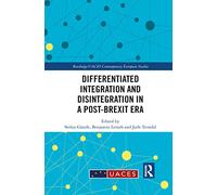 Differentiated Integration and Disintegration in a Post-Brexit Era (Routledge/UACES Contemporary European Studies)