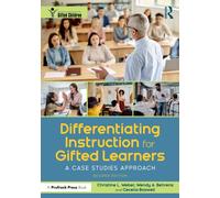 Differentiating Instruction for Gifted Learners : A Case Studies Approach