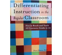 Differentiating Instruction in the Regular Classroom: How to Reach and Teach All Learners, Grades 3-12