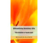 Differentiating Revelatory Gifts From Divination or Psychic Spirit