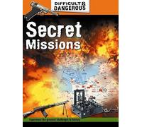 Difficult and Dangerous: Secret Missions