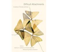 Difficult Attachments: Anxieties of Kinship and Care