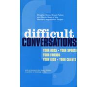 Difficult Conversations : How to Discuss What Matters Most
