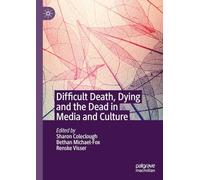 Difficult Death, Dying and the Dead in Media and Culture