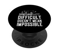 Difficult Doesn't Mean Impossible Motivational Inspirational PopSockets Adhesive PopGrip