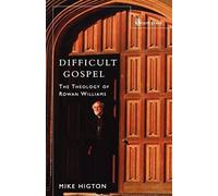Difficult Gospel: The Theology of Rowan Williams