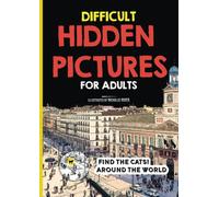 Difficult Hidden Pictures for Adults - Find the cats! Around the World: a challenging search book with unique illustrations (Difficult Hidden Pictures Books)