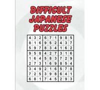 Difficult Japanese Puzzles: 72 Sudoku and Kakuro Puzzles With Solutions and Index Page