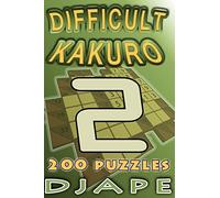 Difficult Kakuro: 200 puzzles: Volume 2 (Kakuro Books)