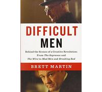 Difficult Men: Behind the Scenes of a Creative Revolution: From The Sopranos and The Wire to Ma d Men and Breaking Bad by Brett Martin (July 03,2013)