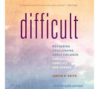 Difficult: Mothering Challenging Adult Children through Conflict and Change