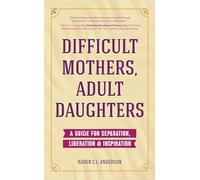 Difficult Mothers, Adult Daughters – Guide to Separation, Liberation & Inspiration (Self care gift)