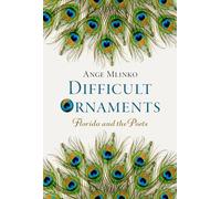 Difficult Ornaments: Florida and the Poets