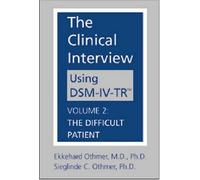 The Clinical Interview Using DSM-IV-TR: Difficult Patient v. 2