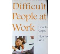 Difficult People at Work: How to cope, How to Win