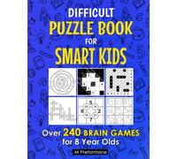 Difficult Puzzle Book For Smart Kids: Over 240 Brain Games for 8 Year Olds (Thinking Books for Kids)