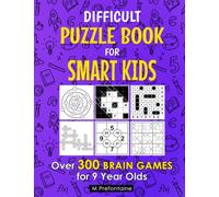 Difficult Puzzle Book For Smart Kids: Over 300 Brain Games for 9 Year Olds (Thinking Books for Kids)