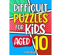 Difficult Puzzles for Kids Aged 10: An Activity Book of Over 200 Brain Teasing Games For Children