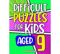 Difficult Puzzles for Kids Aged 9: An Activity Book of Over 200 Brain Teasing Games For Children