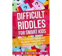 Difficult Riddles For Smart Kids: 300 Difficult Riddles And Brain Teasers Families Will Love (Thinking Books for Kids)