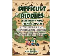 Difficult Riddles for Smart Kids, Teens, & Adults: Adventures and Exploration Edition: 350 Fun Brain-Stumpers For Kids, Teens, and Families: Ages 8 ... Explanation! (Eleven Worlds to Explore)