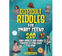 DIFFICULT RIDDLES FOR SMART TEENS: 320 HARD RIDDLES AND BRAIN TEASERS TO CHALLENGE THE MIND (RIDDLES FOR CURIOUS KIDS)