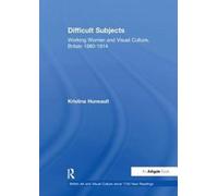 Difficult Subjects : Working Women and Visual Culture, Britain 1880-1914