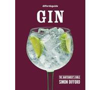 Diffordsguide: Gin: The Bartender's Bible