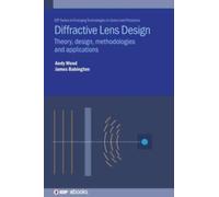 Diffractive Lens Design : Theory, design, methodologies and applications