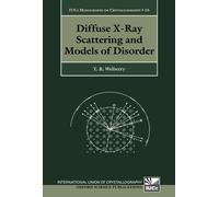 Diffuse X-Ray Scattering And Models Of Disorder (Iucr Monographs On Crystallography): 16 (International Union of Crystallography Monographs on Crystallography)