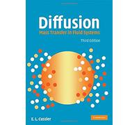Diffusion: Mass Transfer in Fluid Systems (Cambridge Series in Chemical Engineering)