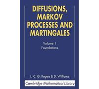Diffusions, Markov Processes, and Martingales: Volume 1, Foundations: 01 (Cambridge Mathematical Library)