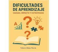 DIFICULTADES DE APRENDIZAJE: CAUSAS, IMPACTO Y ESTRATEGIAS