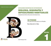 Dificultades específicas de lectoescritura : dislexia, disgrafía y dificultades habituales : nnivel 1 : competencias básicas del proceso de lectoescritura
