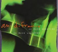 DiFranco, Ani - So Much Shouting So Much Laughter