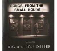 Dig A Little Deeper - Songs From The Small Hours
