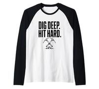 Dig Deep Hit Hard Mining Prospecting Pickaxe Raglan Baseball Tee
