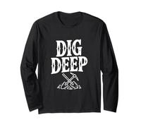 Dig Deep Prospecting Adventure Mining Long Sleeve T-Shirt