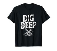 Dig Deep Prospecting Adventure Mining T-Shirt