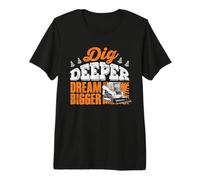 Dig Deeper Dream Bigger Skid Steer Heavy Equipment Operator Premium T-Shirt