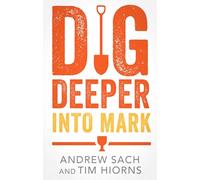 Dig Deeper into Mark